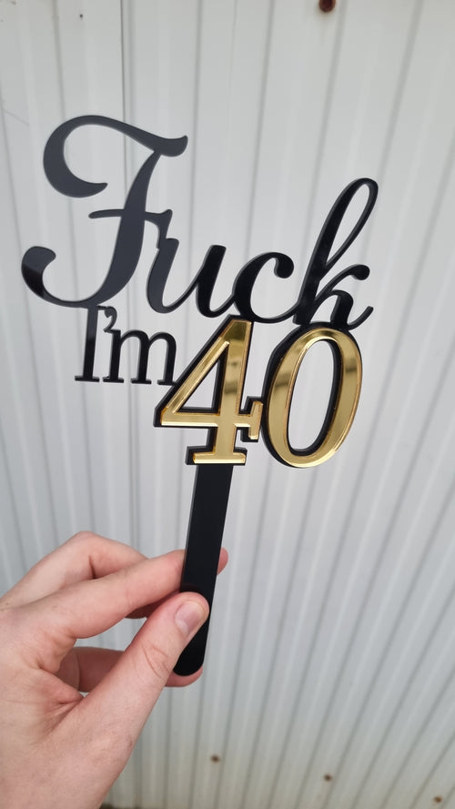 "F*** I'm 40" Cake Topper